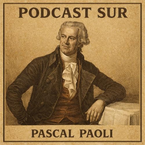 Pascal Paoli : l'&eacute;clat d'une nation, figure embl&eacute;matique du XVIIIe si&egrave;cle et p&egrave;re de la patrie corse
