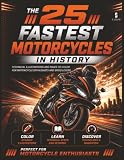 The 25 Fastest Motorcycles Ever Built: Technical illustrations and coloring pages for riders, speed lovers, and motorcycle enthusiasts (The Fastest Machines in History)