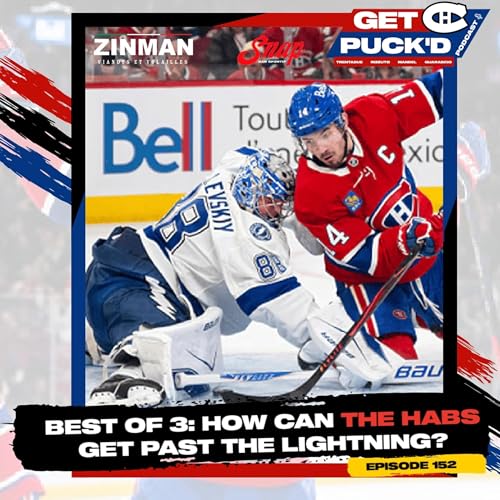 Episode 152: Best of 3: How Can the Habs Get Past the Lightning?