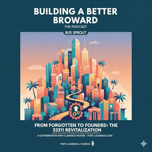 Clarence Woods on Fort Lauderdale&rsquo;s CRA, Vision & Rebuilding 33311