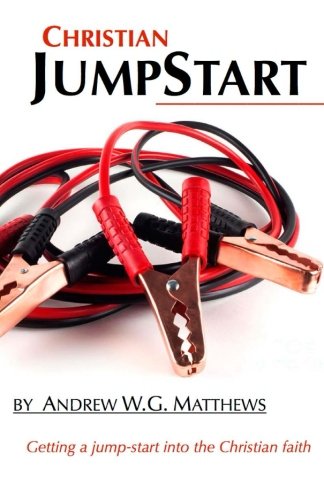 Christian JumpStart: Getting a jump-start into the Christian faith. (Christian CoreStrength Discipleship Series)