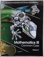 Pearson Integrated High School Mathematics - Mathematics III Common Core Volume 1 0133234770 Book Cover