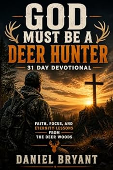 Paperback God Must Be a Deer Hunter Daily Devotional: 31 Day Devotional Book