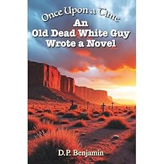 Once Upon a Time an Old Dead White Guy Wrote a Novel Audiobook By Donald Benjamin cover art