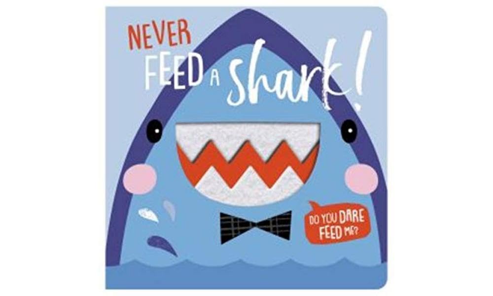 Make Believe Ideas Never Feed A Shark! Never Feed A Shark! Board Book