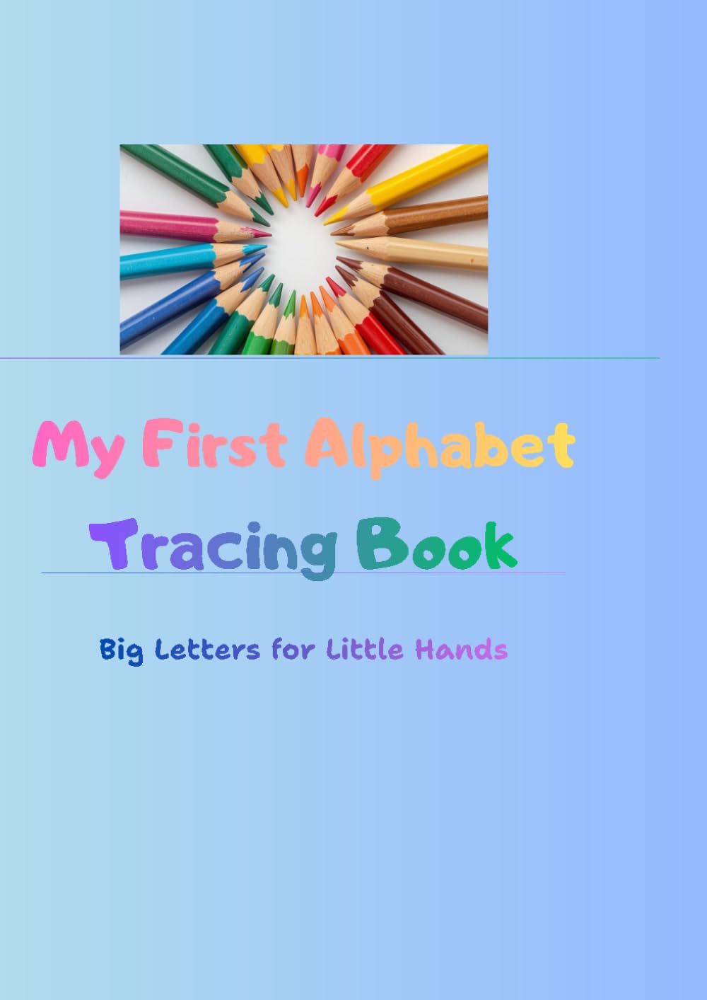 My First Alphabet: Tracing Book - Big Letters for Little Hands