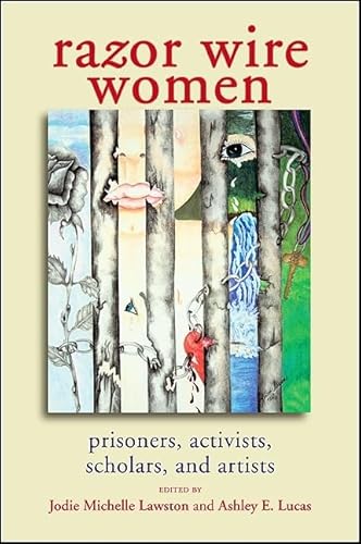Razor Wire Women: Prisoners, Activists, Scholars, and Artists (Women Crime Criminology)