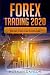 Forex Trading 2020: Guide for Beginners. Secrets, Strategies and the Psychology of the Trader to Earn $10,000 per Month in no Time, Manage the Risk and your Money. Includes: Futures and Cryptocurrency
