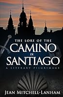 The Lore of the Camino de Santiago: A Literary Pilgrimage 1634133331 Book Cover
