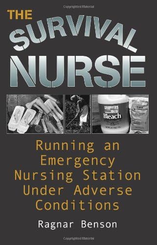 Survival Nurse: Running an Emergency Nursing Station Under Adverse Conditions 1st Edition