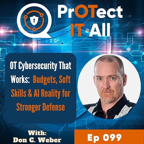 OT Cybersecurity That Works: Budgets, Soft Skills & AI Reality for Stronger Defense