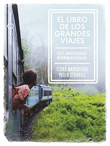 El libro de los grandes viajes: 131 historias inspiradoras (Nómadas) El libro de los grandes viajes: 131 historias inspiradoras (Nómadas)