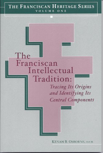 The Franciscan Intellectual Tradition: Tracing Its Origins (The Franciscan Heritage Series, One)