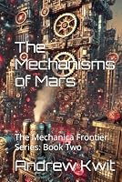 The Mechanisms of Mars: The Mechanica Frontier Series: Book Two 1968922008 Book Cover