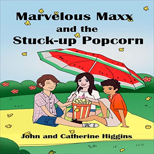 Marvelous Maxx and the Stuck-Up Popcorn by John Higgins, Catherine Higgins episode artwork