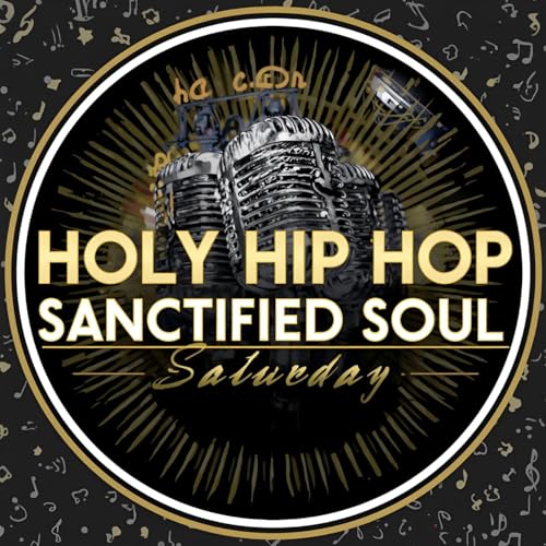 Holy Hip Hop & Sanctified Soul Saturday (X-mas Saturday 2025)