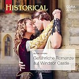Gefährliche Romanze auf Windsor Castle: Historical 357