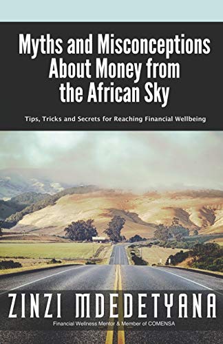 Myths and Misconceptions About Money from the African Sky: Tips, Tricks and Secrets for Reaching Financial Wellbeing