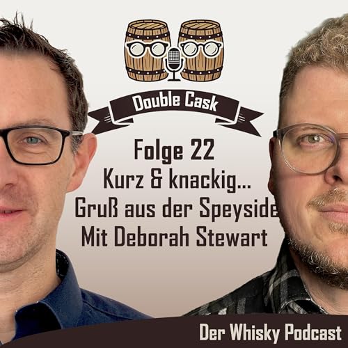 Folge 22 - Kurz & knackig&hellip; Gru&szlig; aus der Speyside - Mit Deborah Stewart