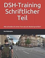 DSH-Training Schriftlicher Teil: Wie schreibe ich einen Text wie ein Muttersprachler? 198089891X Book Cover