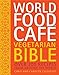 World Food Cafe Vegetarian Bible: Over 200 Recipes from Around the World