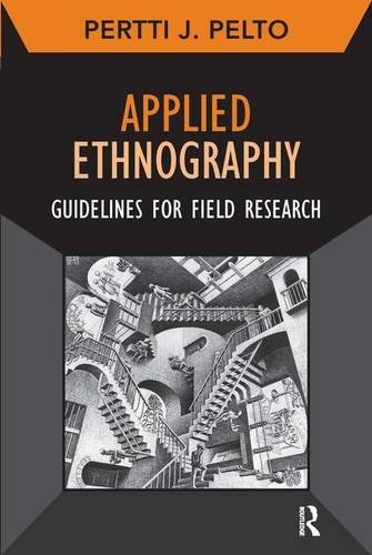 Applied Ethnography: Guidelines for Field Research (Developing Qualitative Inquiry Series) by Pertti J Pelto (2013-05-15)
