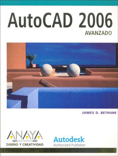 Autocad 2006 Avanzado/ Engineering Graphics with AutoCad 2006: Bethune ...