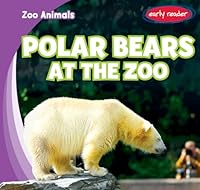 Polar Bears at the Zoo 1482426110 Book Cover