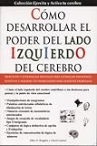 Como Desarollar El Poder del Lado Izquierdo del Cerebro (Spanish Edition)