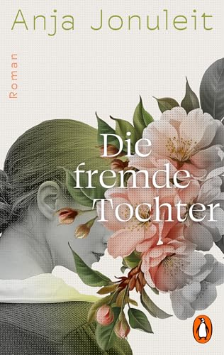 Die fremde Tochter: »Anja Jonuleit ist eine Ausnahmeautorin.« literaturherbst-krumbach.de