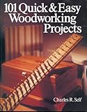 101 Quick & Easy Woodworking Projects