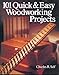 101 Quick & Easy Woodworking Projects