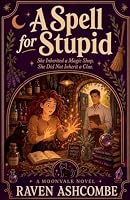A Spell for Stupid (Moonvale) B0HHTN748X Book Cover