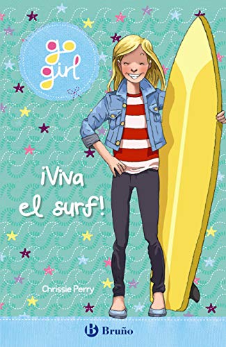 go girl - ¡Viva el surf! (Castellano - A PARTIR DE 8 AÑOS - PERSONAJES - Go girl nº 3)