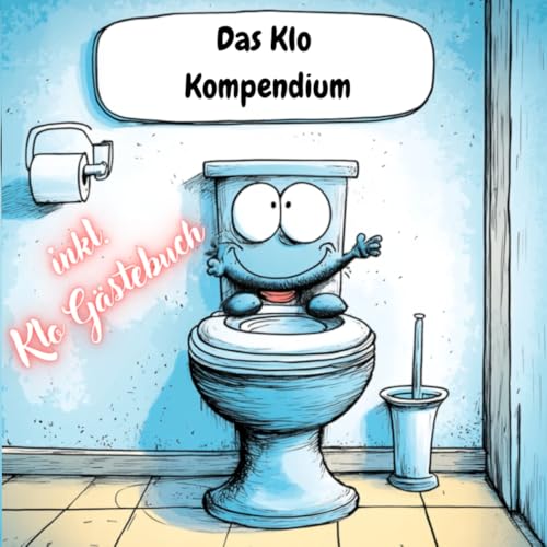Das Klo Kompendium und Klo Gästebuch - Das ideale Geschenk zum Einzug mit Fakten rund um das Geschäft (German Edition)