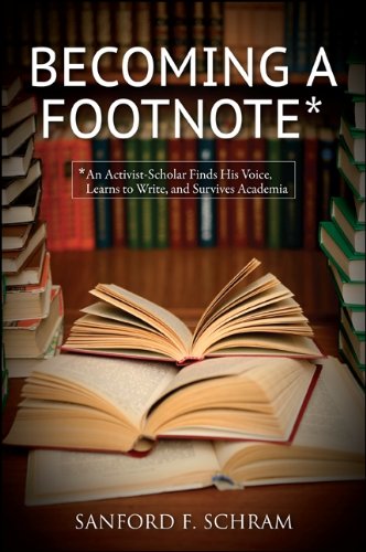 Becoming a Footnote: An Activist-Scholar Finds His Voice, Learns to Write, and Survives Academia (SUNY series in New Political Science)