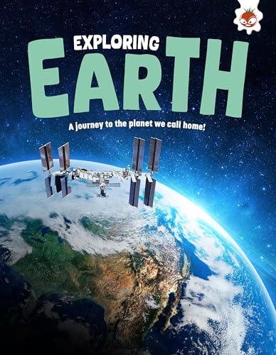 Exploring Earth: A journey to the planet we call home! (Exploring Our Solar System)
