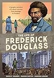 The Life of Frederick Douglass: A Graphic Narrative of a Slave's Journey from Bondage to Freedom