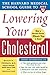 The Harvard Medical School Guide to Lowering Your Cholesterol