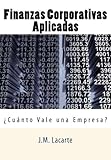  Finanzas Corporativas Aplicadas: Cuanto Vale una Empresa? (Spanish Edition) by J. M. Lacarte (2012-07-27)