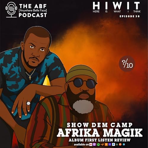 HIWIT EP 50, Album Review: Show Dem Camp, Afrika Magik