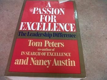A Passion For Excellence: The Leadership Difference by Tom Peters