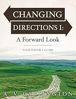 Changing Directions I: A Forward Look: Facilitator's Guide 1512333921 Book Cover