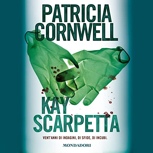 Kay Scarpetta Vent'anni di indagini, di sfide, di incubi (Audio Download) Patricia Cornwell