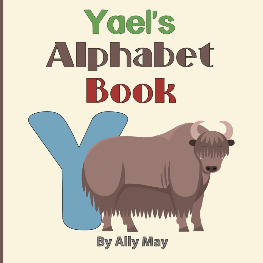 Yael's Alphabet Book: A Children's Personalized Animal ABCs and 123s