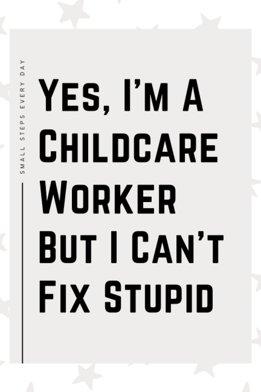 Childcare Worker Gifts: Blank Lined Journal Notebook, an Appreciation Thank You and Funny Gift for Childcare Workers