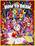 How to Draw The Circus Digital: Easy Step-by-Step Drawing Book for Kids | Learn to Draw Characters, Expressions and Fun Circus Scenes