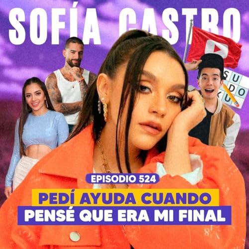 『Ep. 524 - Sofía Castro: La valentía de pedir ayuda』のカバーアート
