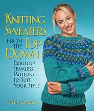Knitting Sweaters from the Top Down: Fabulous Seamless Patterns to Suit Your Style