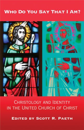 Who Do You Say That I Am?: Christology And Identity in the United Church of Christ